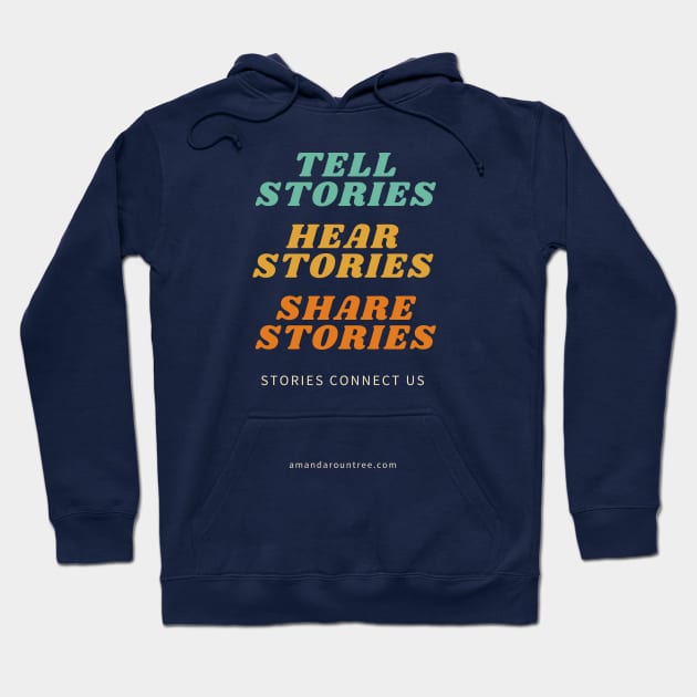 Tell, Hear, Share Stories - products Hoodie by Amanda Rountree & Friends